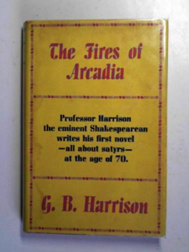 HARRISON, G.B - The fires of Arcadia