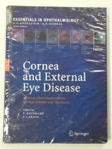 REINHARD, Thomas & Larkin, Frank. - Cornea and external eye disease: Corneal allotransplantation, allergic disease and trachoma
