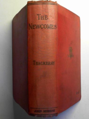 THACKERAY, William Makepeace - The Newcomes: memoirs of a most respectable family edited by Arthur Pnedennis, Esq