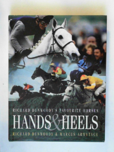 DUNWOODY, Richard with ARMYTAGE, Marcus - Hands & Heels: Richard Dunwoody's favourite horses