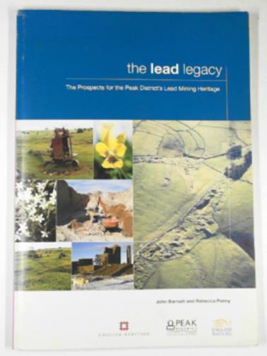 English Heritage - The lead legacy. The prospects for the Peak District's lead mining heritage