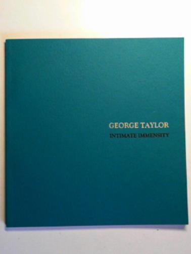 TAYLOR, George - George Taylor: intimate immensity