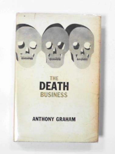 GRAHAM, Anthony - The death business