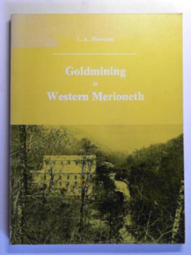 MORRISON, T.A - Goldmining in Western Merioneth