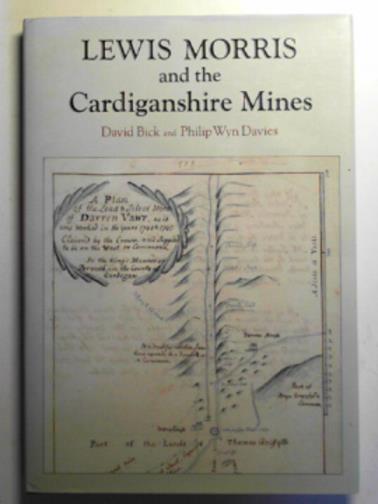 BICK, David & DAVIES, Philip Wyn - Lewis Morris and the Cardiganshire mines