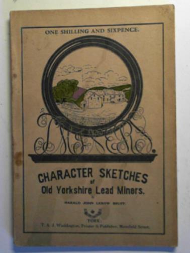 BRUFF, Harald John Lexow - T'miners: character sketches of old Yorkshire lead miners