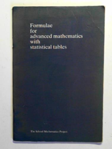  - Formulae for advanced mathematics with statistical tables
