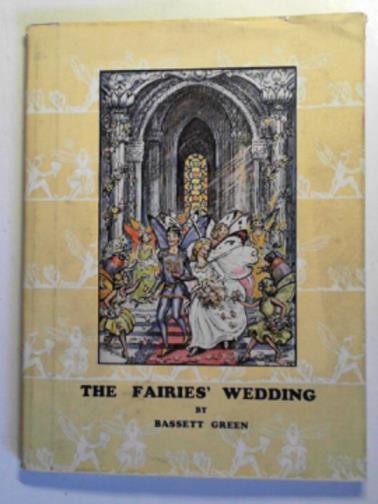 GREEN, Bassett - The fairies' wedding: an illustrated fairy tale for children of all ages
