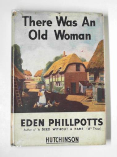 PHILLPOTTS, Eden - There was on old woman
