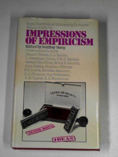 VESEY, Godfrey - Impressions of Empiricism: Royal Institute of Philosophy Lectures 1974-1975