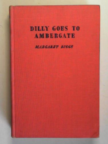 BIGGS, Margaret - Dilly goes to Ambergate