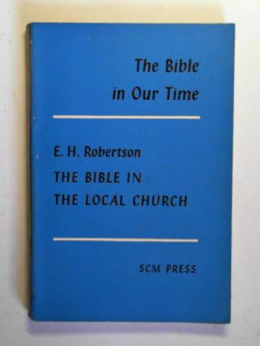 ROBERTSON, E H - The Bible in the local church