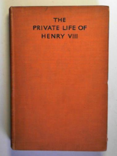 BIRO, Lajos and WIMPERIS, Arthur - The private life of Henry VIII