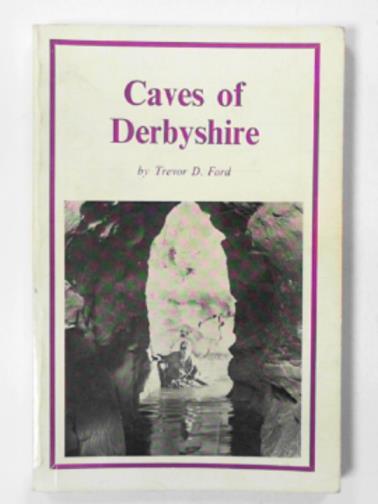 FORD, Trevor David - Caves of Derbyshire (Dalesman caving books)