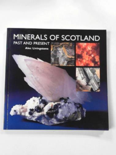 LIVINGSTONE, Alec - Minerals of Scotland