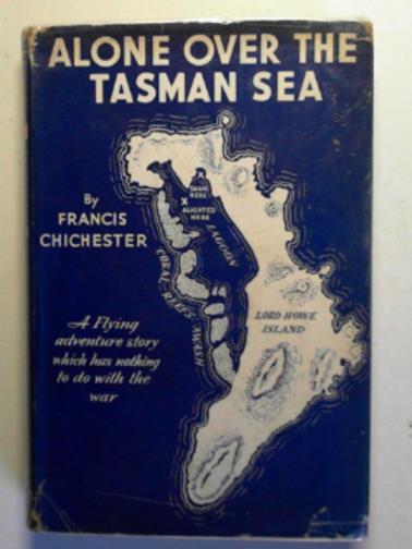 CHICHESTER, Francis - Alone over the Tasman Sea