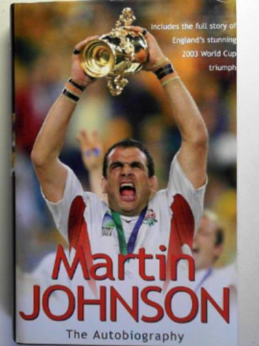 JOHNSON, Martin - Martin Johnson: the autobiography