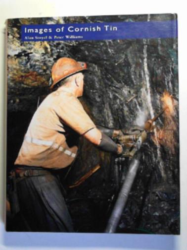 STOYEL, Alan & WILLIAMS, Peter - Images of Cornish tin