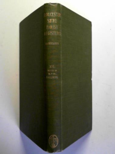 PHILLIMORE, W.P.W (ed) - Gloucestershire parish registers: marriages, vol.XVI