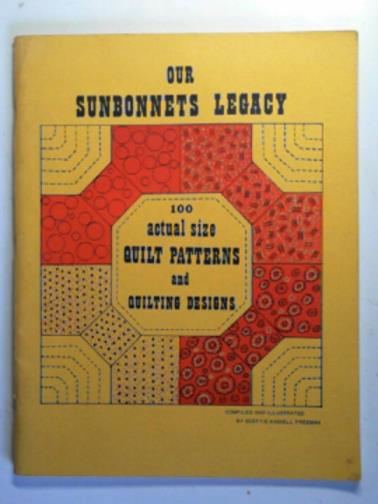FREEMAN, Scottie Hassell - Our sunbonnets legcy: 100 actual size quilt patterns and quilting designs