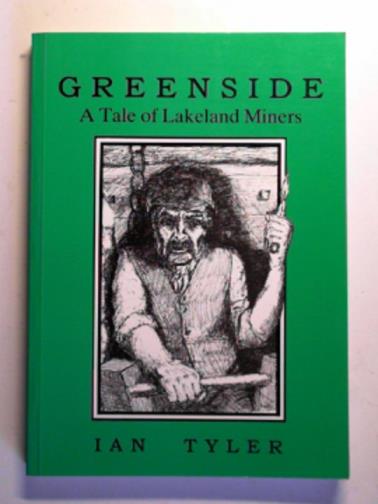 TYLER, Ian - Greenside: a tale of Lakeland miners