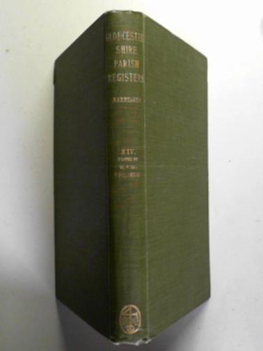 PHILLIMORE, W. P. W. (ed) - Gloucestershire parish registers: marriages, vol. XIV