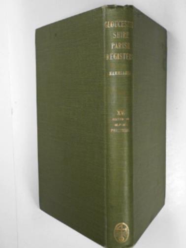 PHILLIMORE, W.P.W (ed) - Gloucestershire parish registers: marriages, vol.XV