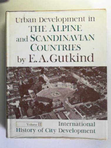 GUTKIND, E.A - Urban development in the Alpine and Scandinavian countries