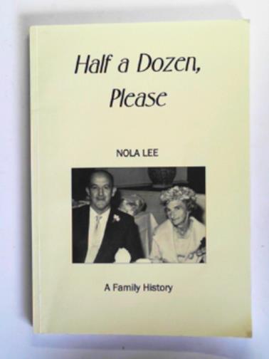 LEE, Nola - Half a dozen, please: a family history