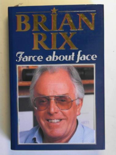 RIX, Brian - Farce about face