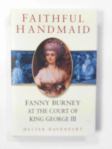 DAVENPORT, Hester - Faithful handmaid: Fanny Burney at the Court of King George III