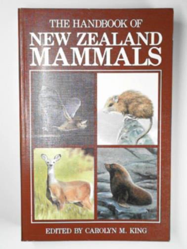 KING, Carolyn M. - The handbook of New Zealand mammals