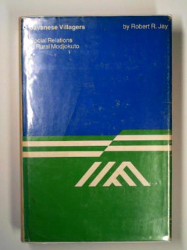 JAY, Robert R. - Javanese villagers: social relations in rural Modjokuto