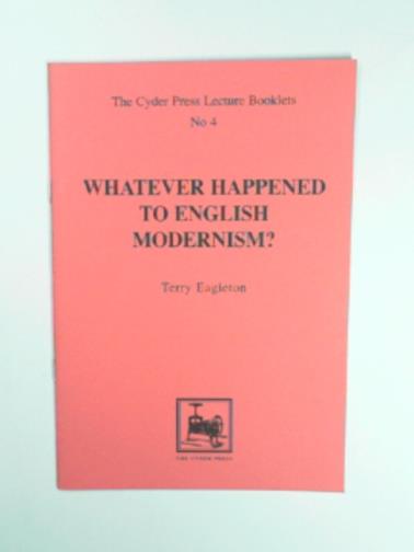 EAGLETON, Terry - Whatever happened to English Modernism?