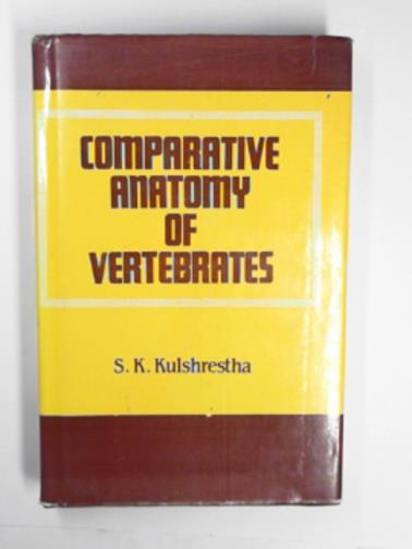KULSHRESTHA, S.K. - Comparative anatomy of vertebrates