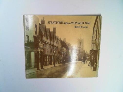 BEARMAN, Robert - Stratford-upon-Avon as it was