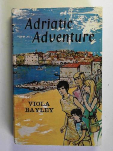 BAYLEY, Viola - Adriatic adventure