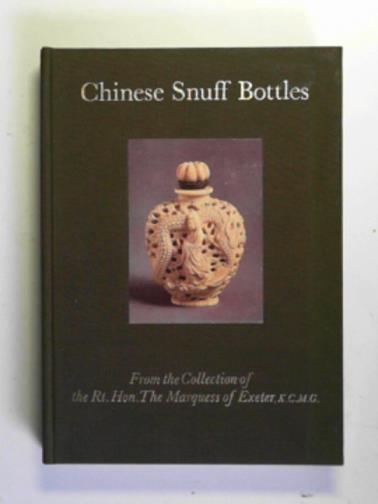 MOSS, Hugh M. & THURLOW, Kate - Chinese snuff bottles: from the collection of the Rt.Hon.The Marquess of Exeter, K.C.M.G.