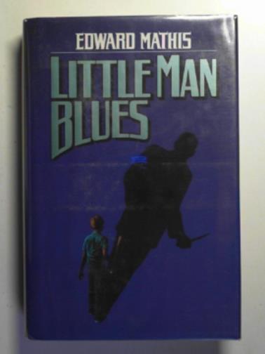 MATHIS, Edward - Little man blues