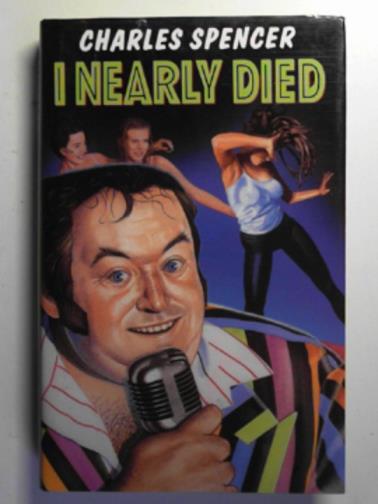 SPENCER, Charles - I nearly died