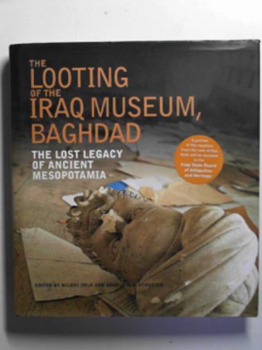 POLK, Milbry & SCHUSTER, Angela M.H (eds) - The looting of the Iraq Museum, Baghdad: the lost legacy of Ancient Mesopotamia