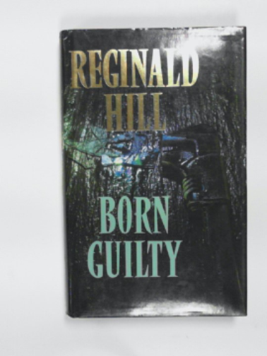 HILL, Reginald - Born guilty