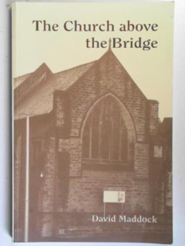 MADDOCK, David - The church above the bridge