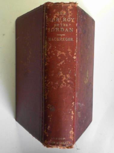 MACGREGOR, John - The Rob Roy on the Jordan, Nile, Red Sea and Gennesareth: a canoe cruise in Palestine and Egypt, and the waters of Damascus