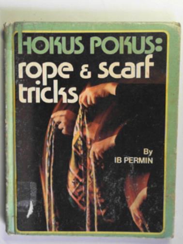 PERMIN, Ib - Hokus Pokus: rope and scarf tricks