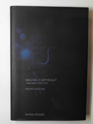 STOKES, Simon - Digital copyright: law and practice