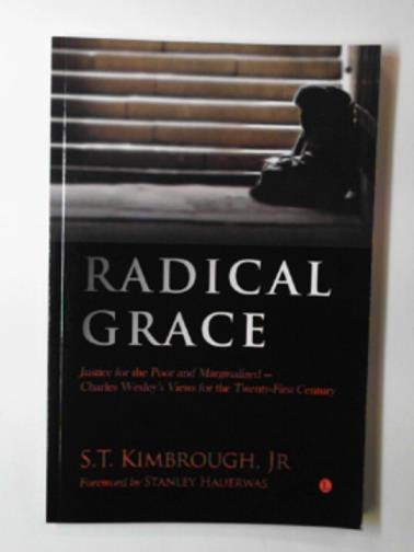 KIMBROUGH Jr.,S.T. - Radical grace: justice for the poor and marginalized