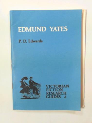 EDWARDS, P.D. - Edmund Yates 1831-1894, A bibliography