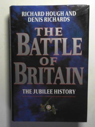 HOUGH, Richard and RICHARDS, Denis - The Battle of Britain: the Jubilee history