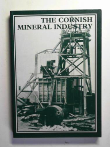 TROUNSON, J.H. - The Cornish mineral industry: past performance and future prospect - a personal view, 1937-1951